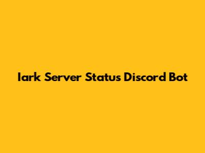 Iark Server Status Discord Bot