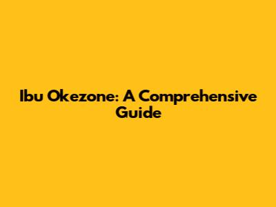 Ibu Okezone: A Comprehensive Guide