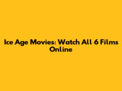 Ice Age Movies: Watch All 6 Films Online
