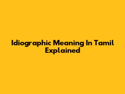 Idiographic Meaning In Tamil Explained