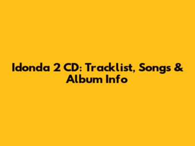 Idonda 2 CD: Tracklist, Songs & Album Info