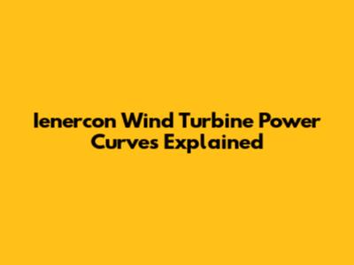 Ienercon Wind Turbine Power Curves Explained
