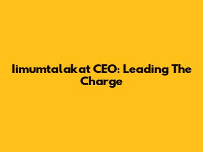 Iimumtalakat CEO: Leading The Charge