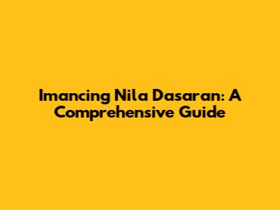 Imancing Nila Dasaran: A Comprehensive Guide