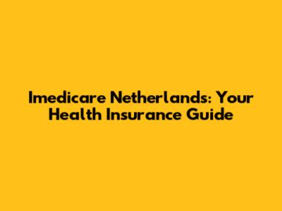 Imedicare Netherlands: Your Health Insurance Guide