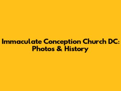 Immaculate Conception Church DC: Photos & History