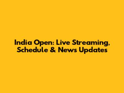 India Open: Live Streaming, Schedule & News Updates