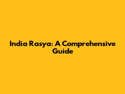 India Rasya: A Comprehensive Guide