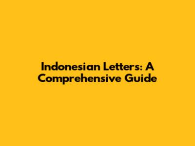Indonesian Letters: A Comprehensive Guide
