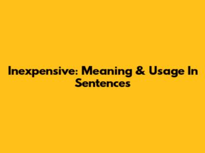 Inexpensive: Meaning & Usage In Sentences