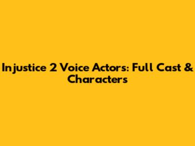 Injustice 2 Voice Actors: Full Cast & Characters