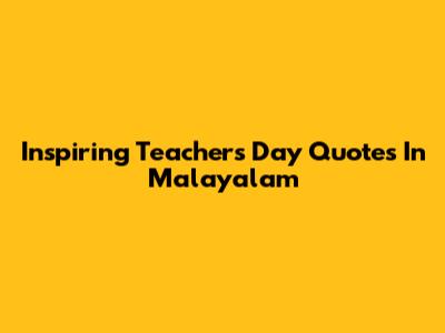 Inspiring Teacher's Day Quotes In Malayalam