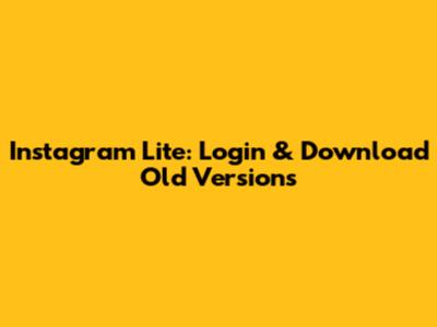 Instagram Lite: Login & Download Old Versions