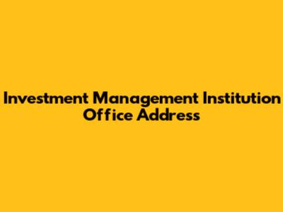 Investment Management Institution Office Address
