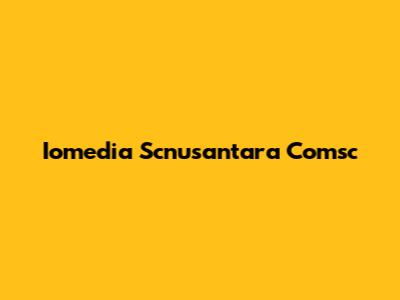 Iomedia Scnusantara Comsc