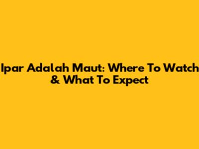 Ipar Adalah Maut: Where To Watch & What To Expect