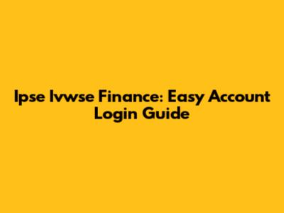 Ipse Ivwse Finance: Easy Account Login Guide
