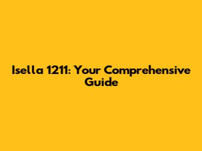 Isella 1211: Your Comprehensive Guide