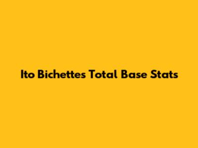 Ito Bichette's Total Base Stats