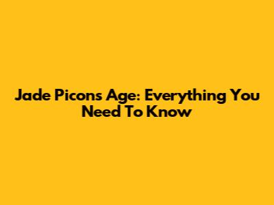 Jade Picon's Age: Everything You Need To Know