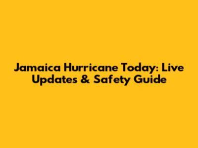 Jamaica Hurricane Today: Live Updates & Safety Guide