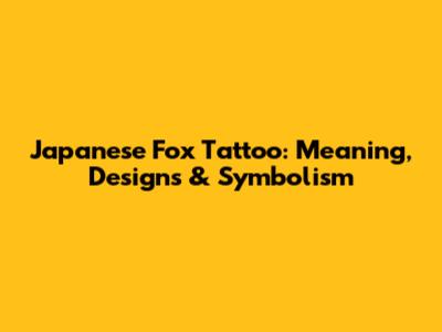 Japanese Fox Tattoo: Meaning, Designs & Symbolism