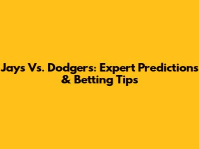 Jays Vs. Dodgers: Expert Predictions & Betting Tips