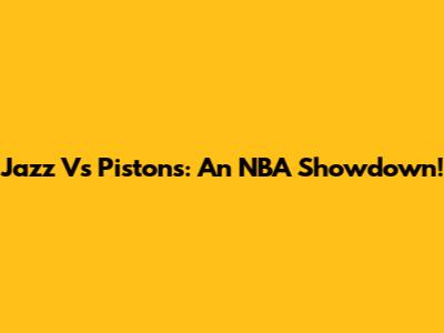 Jazz Vs Pistons: An NBA Showdown!