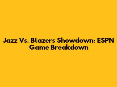 Jazz Vs. Blazers Showdown: ESPN Game Breakdown