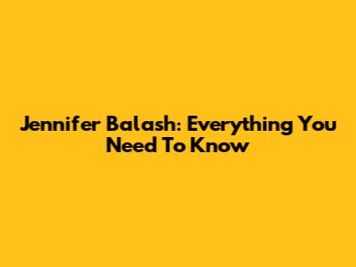 Jennifer Balash: Everything You Need To Know