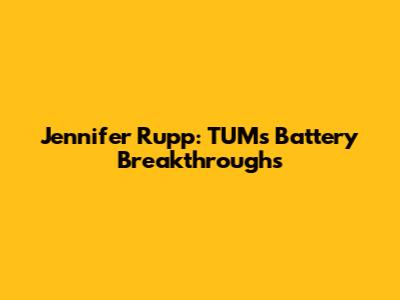Jennifer Rupp: TUM's Battery Breakthroughs