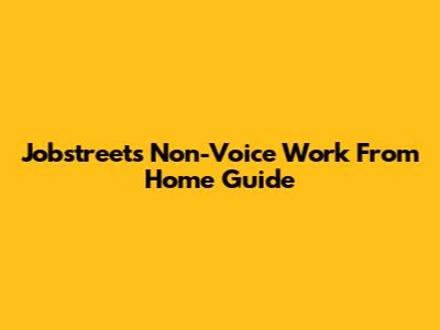 Jobstreet's Non-Voice Work From Home Guide