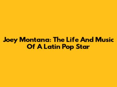 Joey Montana: The Life And Music Of A Latin Pop Star