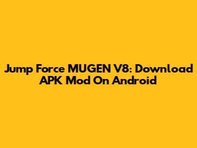 Jump Force MUGEN V8: Download APK Mod On Android