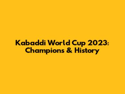 Kabaddi World Cup 2023: Champions & History