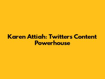 Karen Attiah: Twitter's Content Powerhouse
