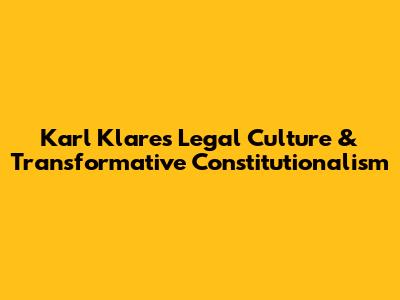 Karl Klare's Legal Culture & Transformative Constitutionalism