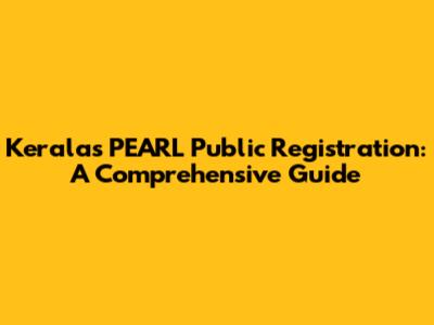 Kerala's PEARL Public Registration: A Comprehensive Guide