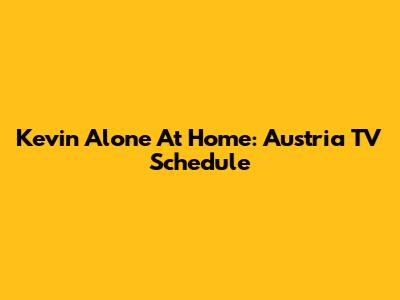 Kevin Alone At Home: Austria TV Schedule