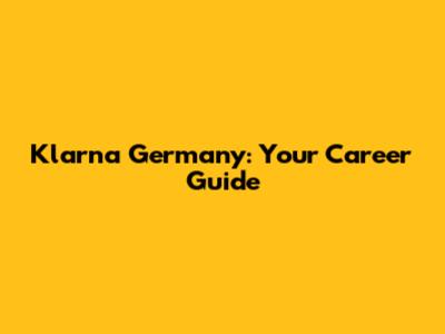 Klarna Germany: Your Career Guide