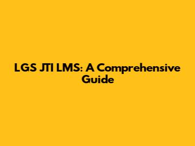 LGS JTI LMS: A Comprehensive Guide