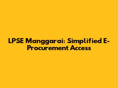 LPSE Manggarai: Simplified E-Procurement Access