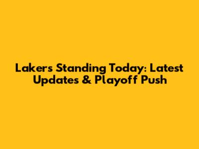 Lakers' Standing Today: Latest Updates & Playoff Push