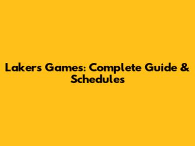 Lakers Games: Complete Guide & Schedules