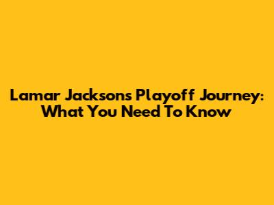 Lamar Jackson's Playoff Journey: What You Need To Know