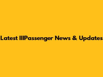 Latest IIIPassenger News & Updates