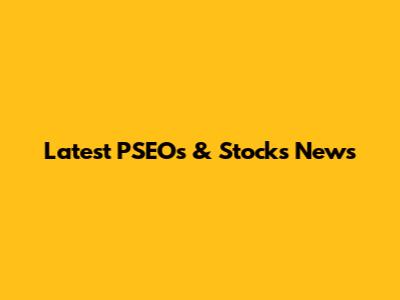 Latest PSEOs & Stocks News