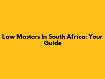 Law Masters In South Africa: Your Guide