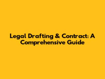 Legal Drafting & Contract: A Comprehensive Guide