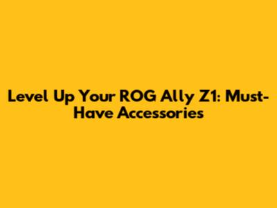 Level Up Your ROG Ally Z1: Must-Have Accessories